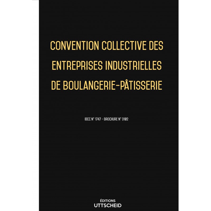 Convention collective des entreprises industrielles de boulangerie-pâtisserie FEVRIER 2017 + Grille de Salaire Convention collective des entreprises industrielles de boulangerie-pâtisserie FEVRIER 2017 + Grille de Salaire