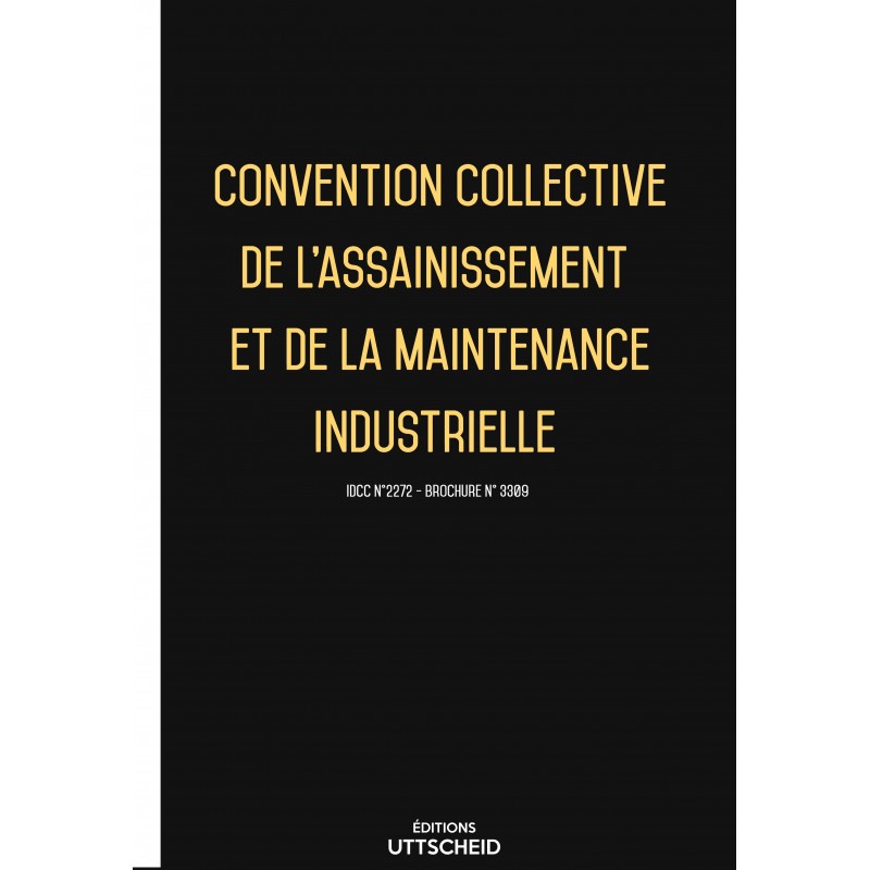 Convention collective de l'assainissement et de la maintenance industrielle FEVRIER 2017 + Grille de Salaire Convention collective de l'assainissement et de la maintenance industrielle FEVRIER 2017 + Grille de Salaire