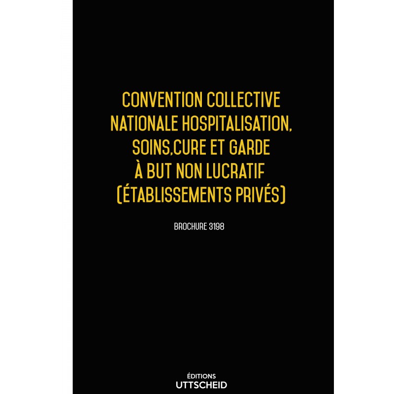 Convention collective nationale Hospitalisation, Soins, Cure et Garde à but non lucratif 2024 - Brochure 3198 + grille de Salaire  