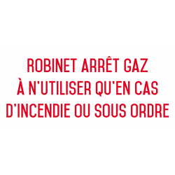 Autocollant vinyl - Robinet arrêt gaz à n'utiliser qu'en cas d'incendie ou sous ordre - L.200 x H.100 mm