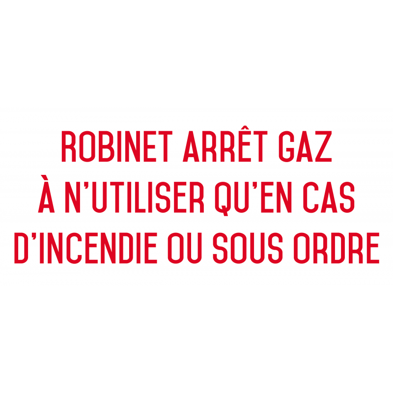 Autocollant vinyl - Robinet arrêt gaz à n'utiliser qu'en cas d'incendie ou sous ordre - L.200 x H.100 mm