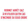 Autocollant vinyl - Robinet arrêt gaz à n'utiliser qu'en cas d'incendie ou sous ordre - L.200 x H.100 mm