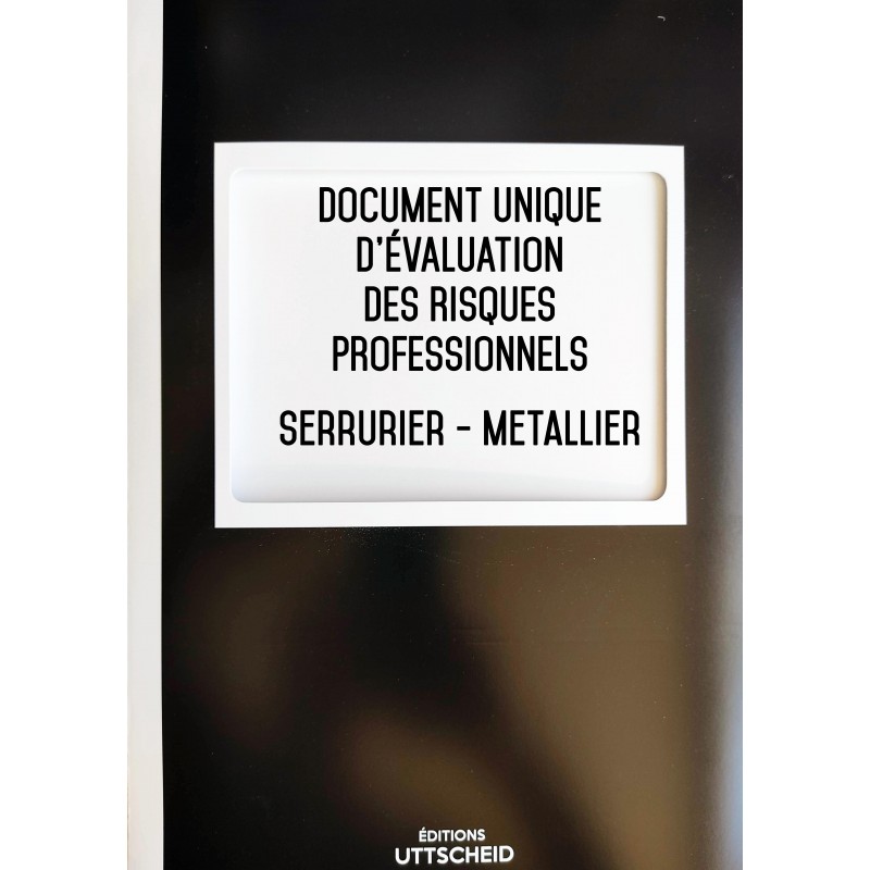 Document Unique d'évaluation des risques professionnels métier : Serrurier - Metallier - Version 2017