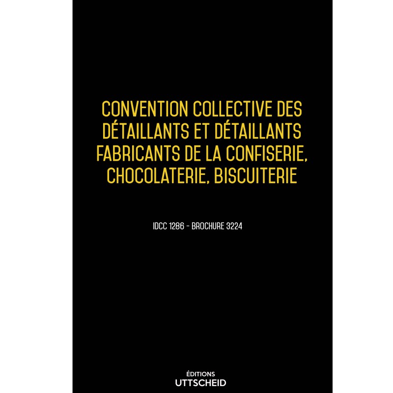 Convention collective des détaillants et détaillants fabricants de la confiserie, chocolaterie, biscuiterie 25/10/2024