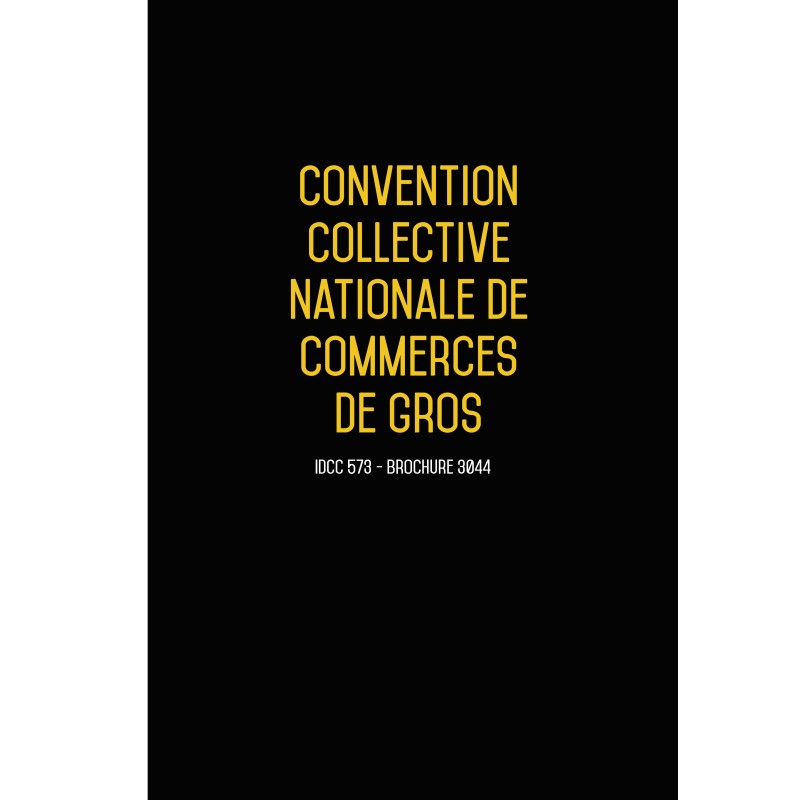 Convention collective nationale Commerce de gros 2024 - Brochure 3044 + grille de Salaire
