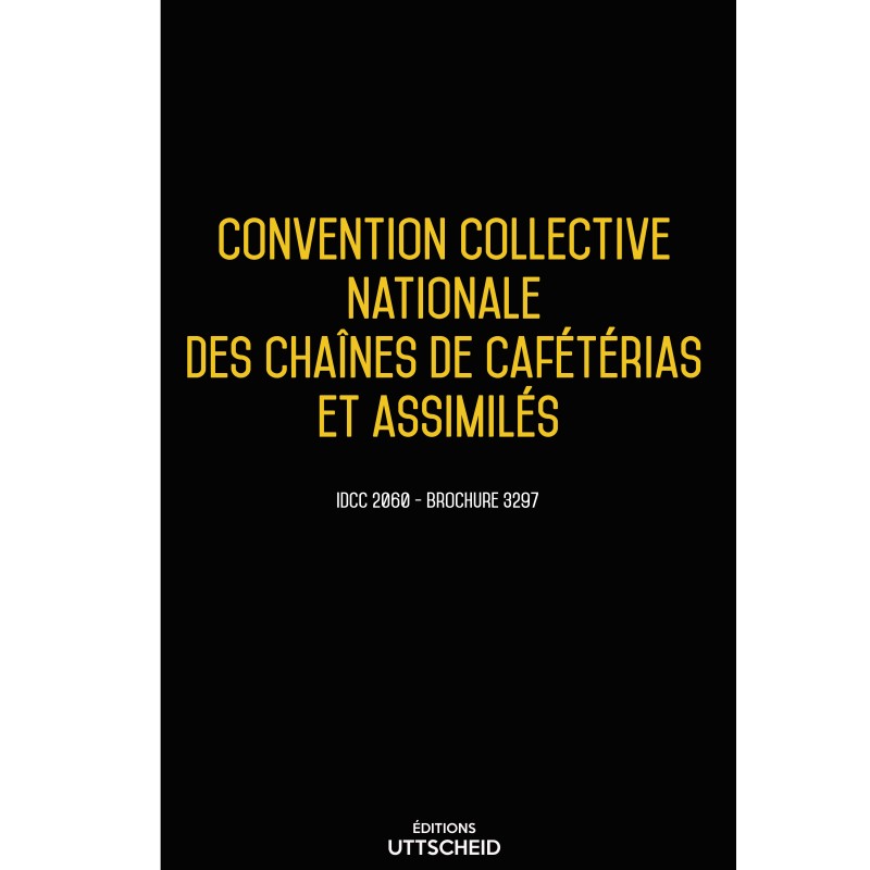 Convention collective nationale des chaînes de cafétérias et assimilés 2024 - Brochure 3297 + grille de Salaire