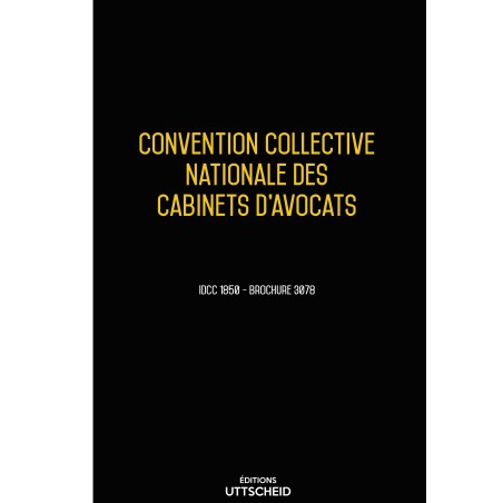 Convention collective nationale Cabinets Avocats 5 mai 2025 - Brochure 3078 + grille de Salaire - UTTSCHEID