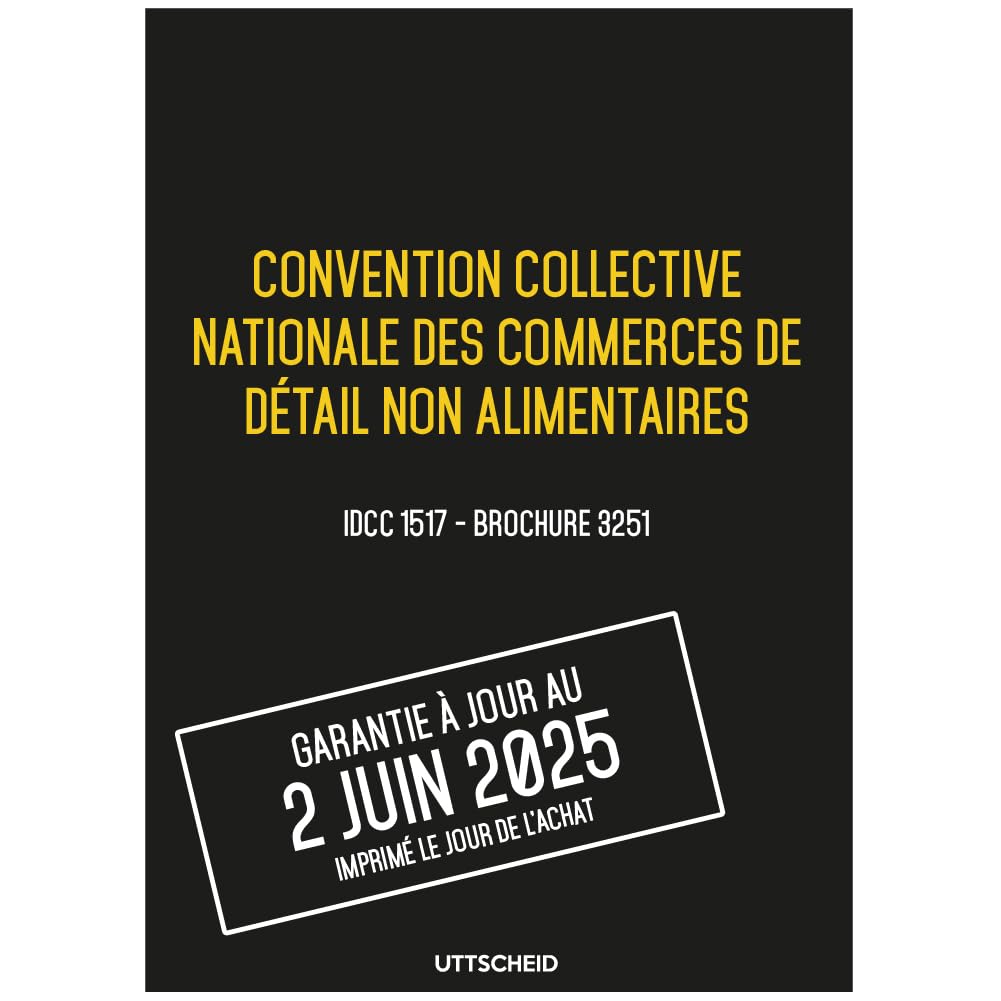 Convention collective nationale des commerces de détail non alimentaires - Brochure 3251 IDCC 1517 + grille de Salaire - UTTSCHEID