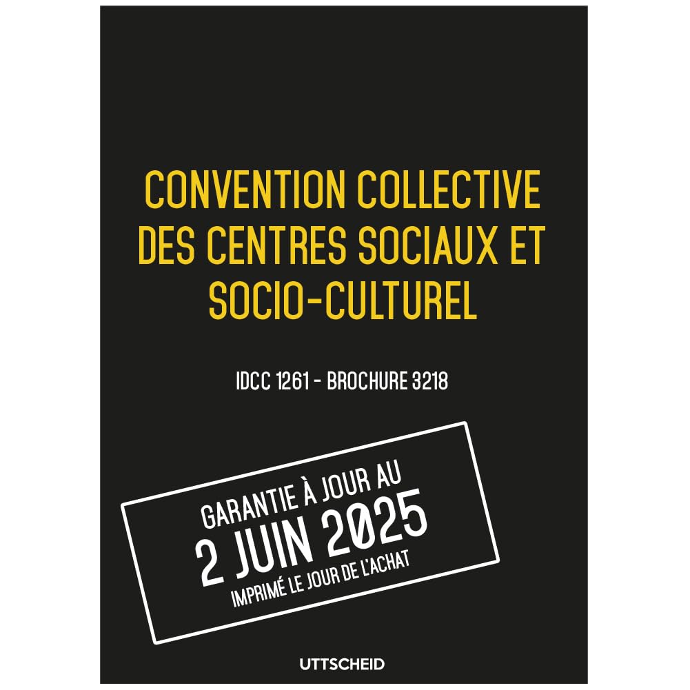 Convention collective des centres sociaux et socio-culturel - Brochure 3218 IDCC 1261 - dernière mise à jour + grille des salaires - UTTSCHEID