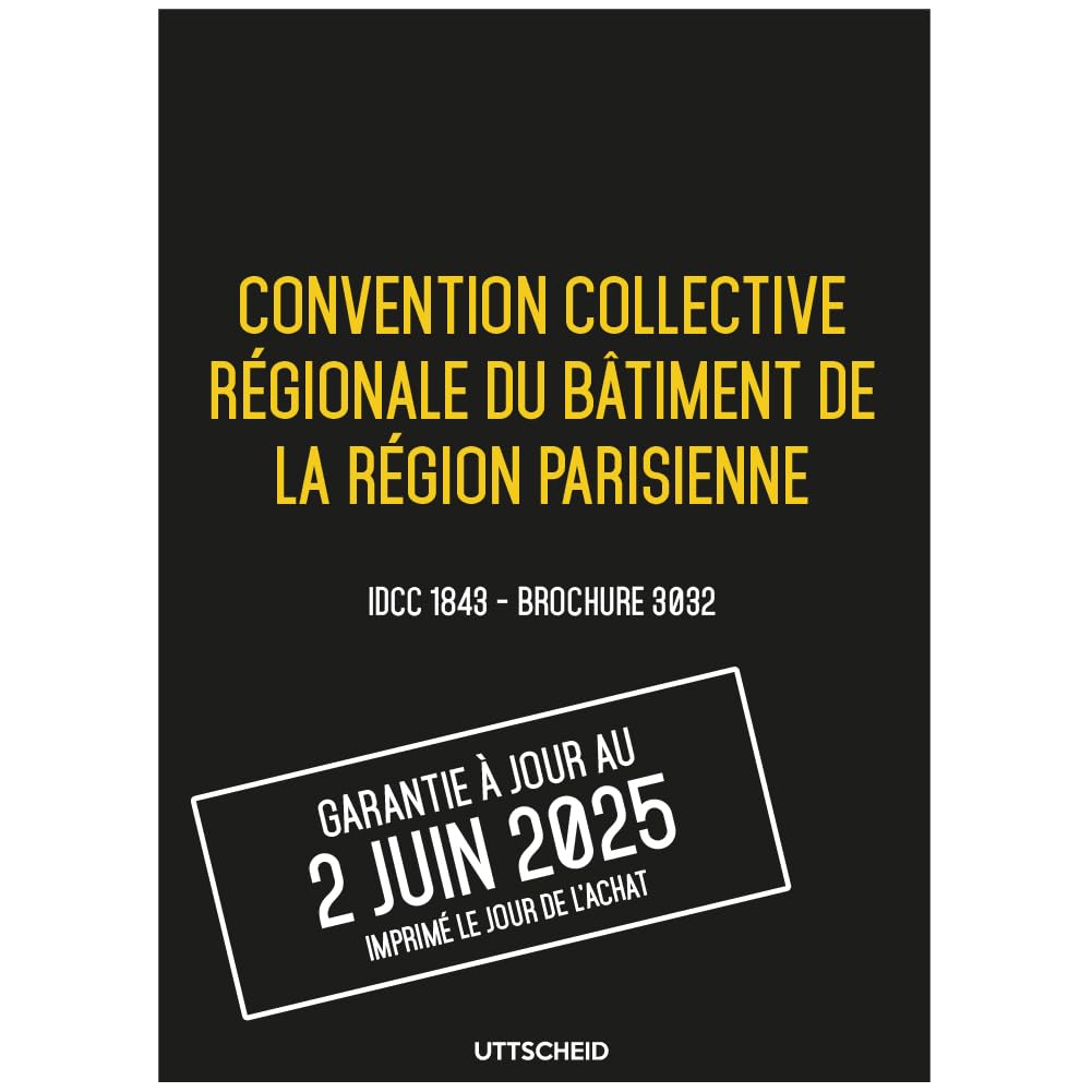 Convention collective régionale du bâtiment de la région parisienne - Brochure 3032 IDCC 1843 + grille de Salaire - UTTSCHEID
