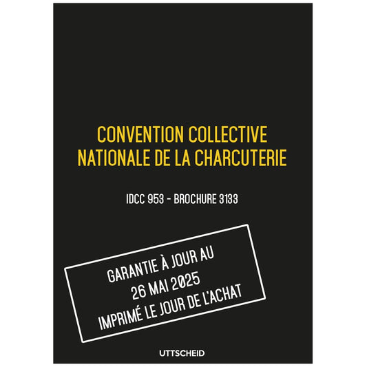 Convention collective nationale charcuterie - Brochure 3133 IDCC 953 + grille de Salaire - UTTSCHEID