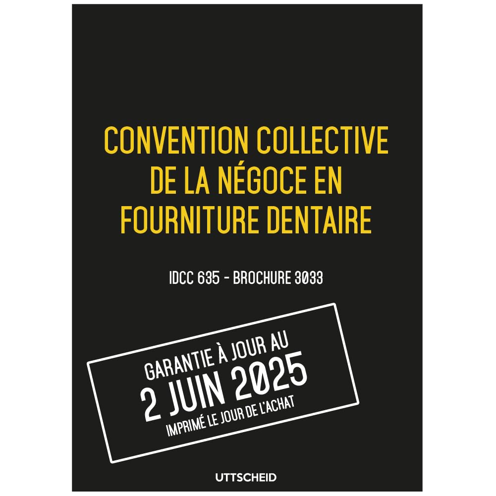 Convention collective de la négoce en fourniture dentaire - Brochure 3033 IDCC 635 + grille de Salaire - UTTSCHEID