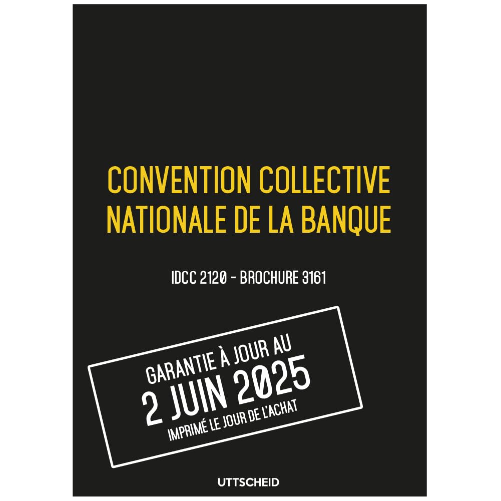 Convention collective nationale Banque - Brochure 3161 IDCC 2120 + grille de Salaire - UTTSCHEID