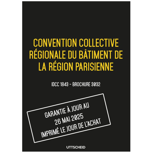 Convention collective régionale du bâtiment de la région parisienne - Brochure 3032 IDCC 1843 + grille de Salaire - UTTSCHEID