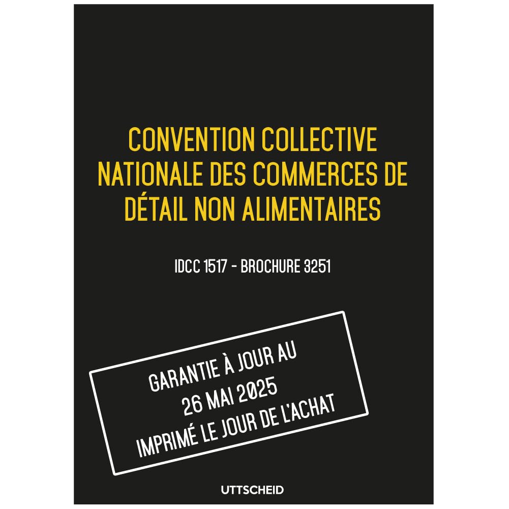 Convention collective nationale des commerces de détail non alimentaires - Brochure 3251 IDCC 1517 + grille de Salaire - UTTSCHEID