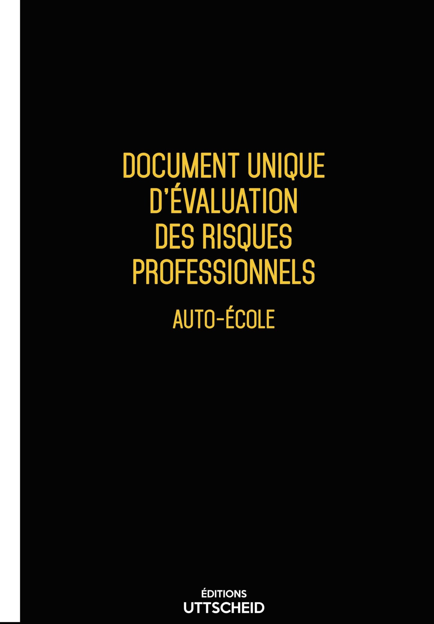 Document Unique d'évaluation des risques professionnels métier (Pré-rempli) : Auto-école - Version 2025 - UTTSCHEID