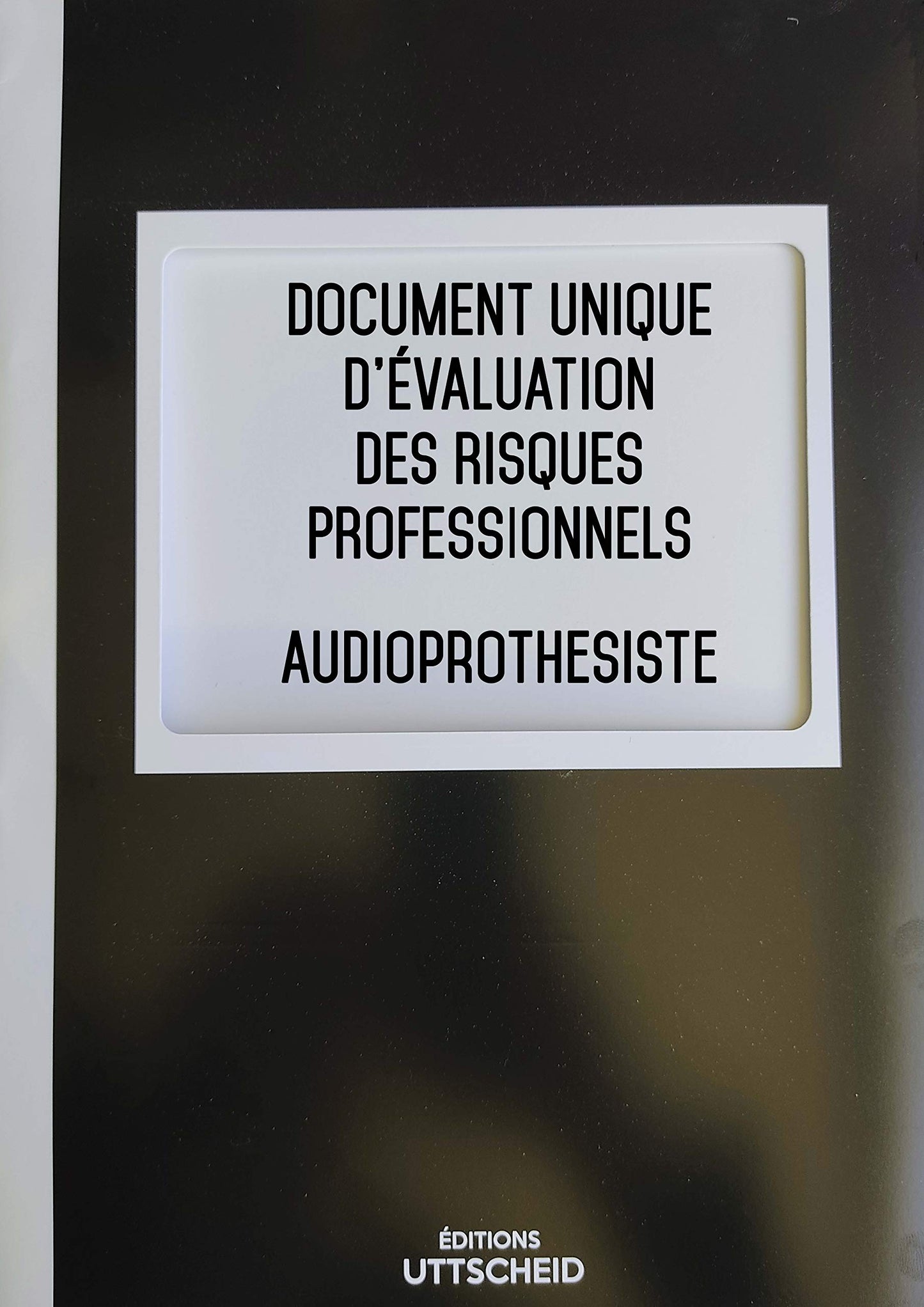 Document unique d'évaluation des risques professionnels métier (Pré-rempli) : Audioprothesiste - Version 2025 - UTTSCHEID